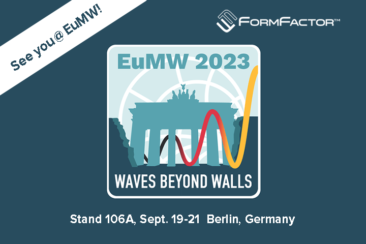Waves Beyond Walls – Visit FormFactor at EuMW 2023 in Berlin