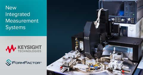 New Integrated Measurement Systems from FormFactor and Keysight Technologies