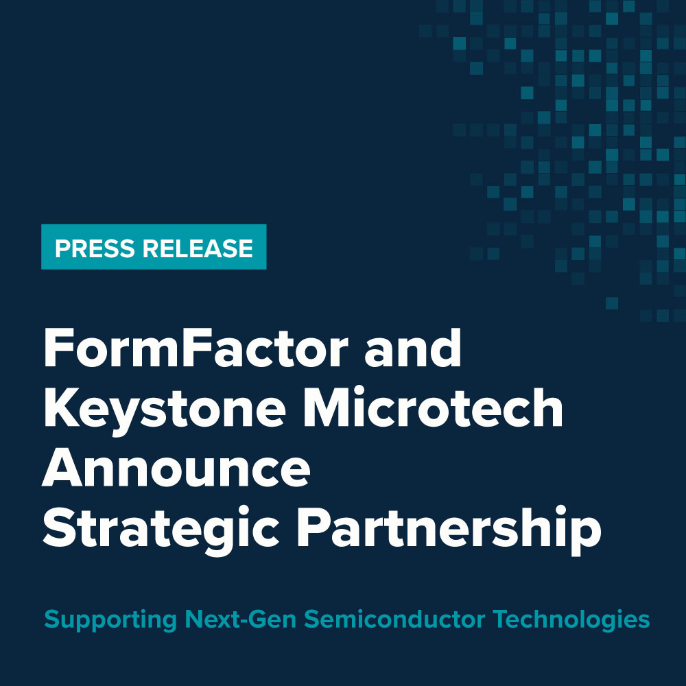 FormFactor and Keystone Partnership