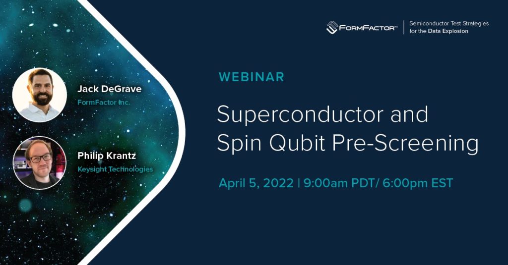 New Webinar – Superconductor and Spin Qubit Pre-Screening: Accelerate Quantum Development